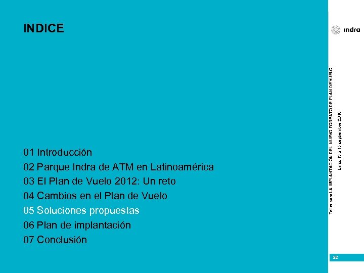 Lima, 13 a 15 septiembre 2. 010 01 Introducción 02 Parque Indra de ATM