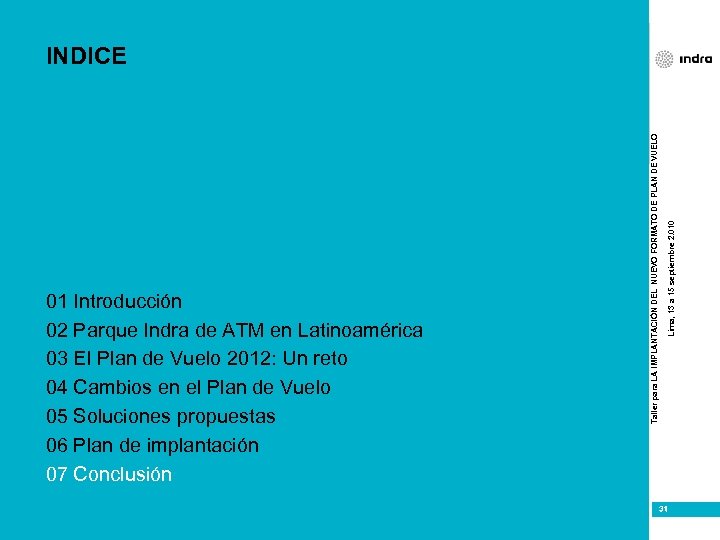 Lima, 13 a 15 septiembre 2. 010 01 Introducción 02 Parque Indra de ATM