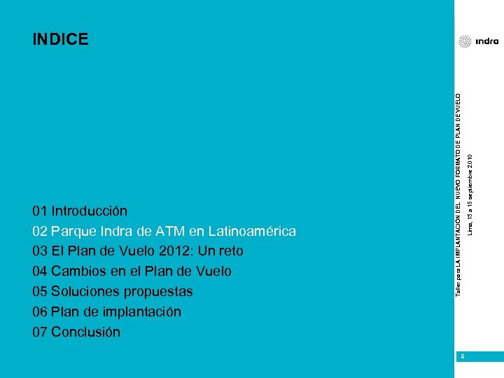Lima, 13 a 15 septiembre 2. 010 01 Introducción 02 Parque Indra de ATM