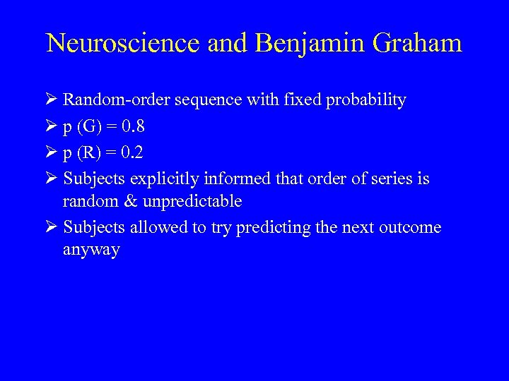 Neuroscience and Benjamin Graham Ø Random-order sequence with fixed probability Ø p (G) =