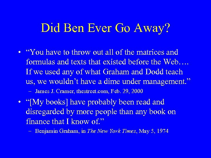 Did Ben Ever Go Away? • “You have to throw out all of the