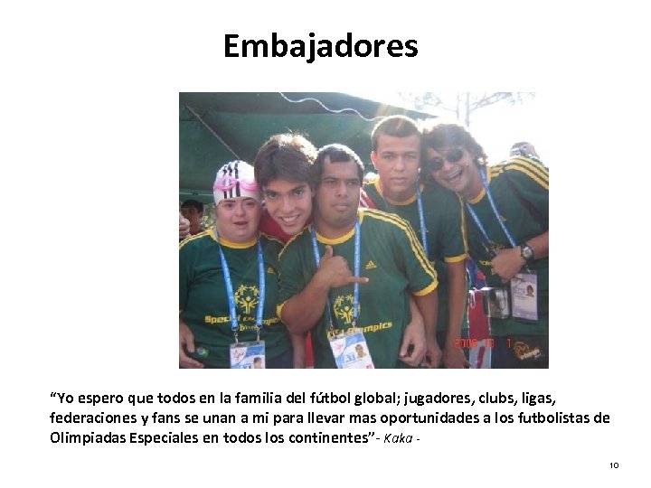 Embajadores “Yo espero que todos en la familia del fútbol global; jugadores, clubs, ligas,