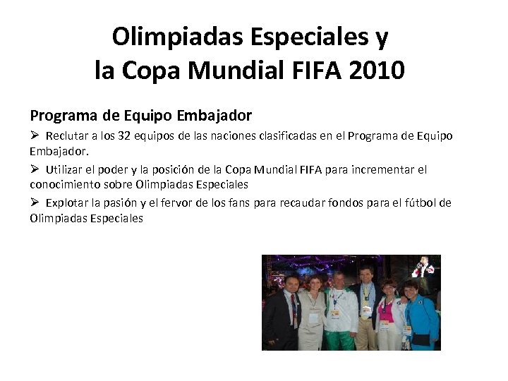 Olimpiadas Especiales y la Copa Mundial FIFA 2010 Programa de Equipo Embajador Ø Reclutar