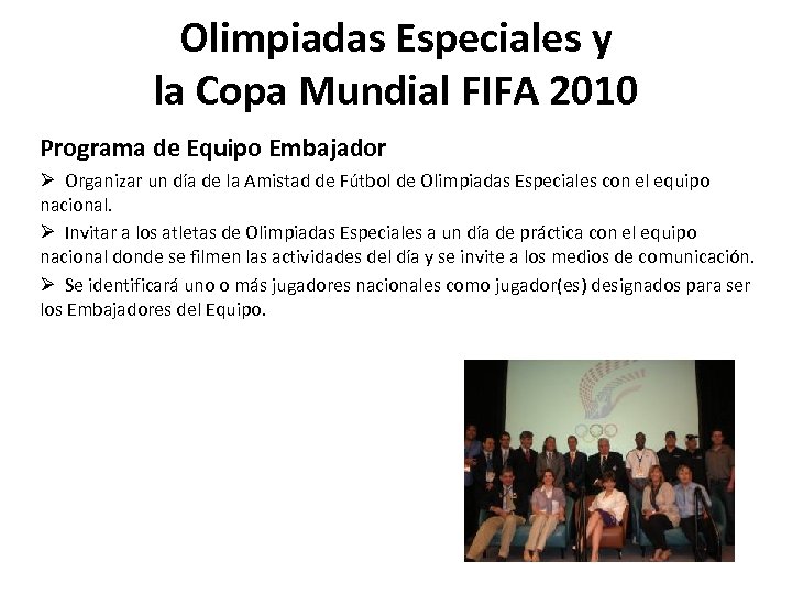 Olimpiadas Especiales y la Copa Mundial FIFA 2010 Programa de Equipo Embajador Ø Organizar