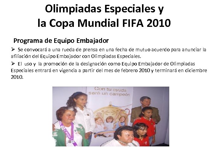 Olimpiadas Especiales y la Copa Mundial FIFA 2010 Programa de Equipo Embajador Ø Se