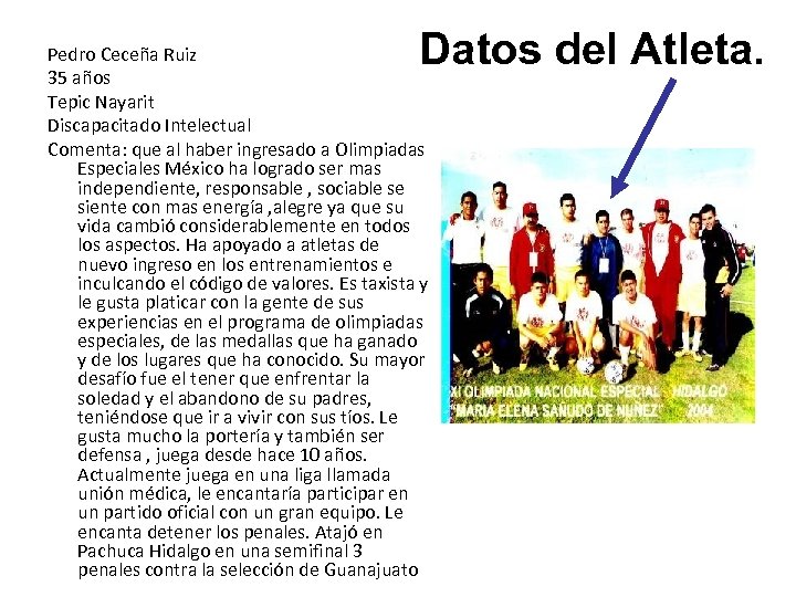 Datos del Atleta. Pedro Ceceña Ruiz 35 años Tepic Nayarit Discapacitado Intelectual Comenta: que