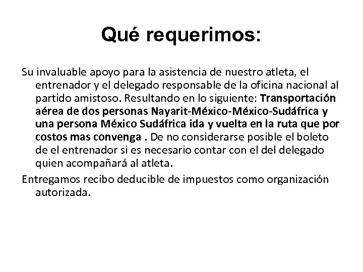 Qué requerimos: Su invaluable apoyo para la asistencia de nuestro atleta, el entrenador y