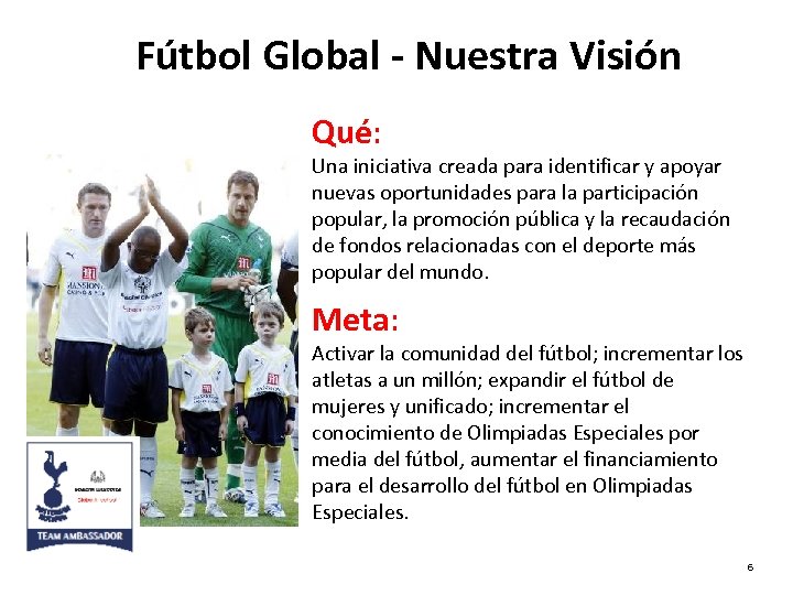 Fútbol Global - Nuestra Visión Qué: Una iniciativa creada para identificar y apoyar nuevas