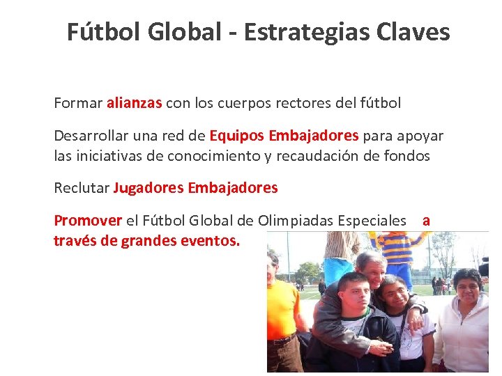 Fútbol Global - Estrategias Claves Formar alianzas con los cuerpos rectores del fútbol Desarrollar