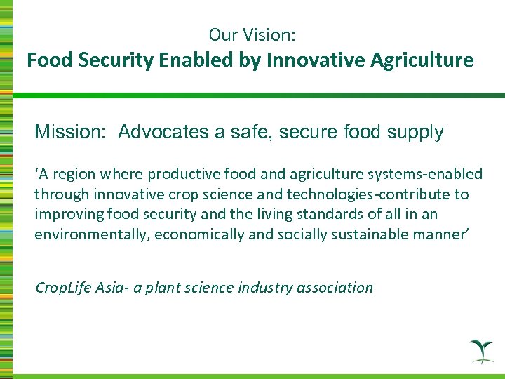 Our Vision: Food Security Enabled by Innovative Agriculture Mission: Advocates a safe, secure food