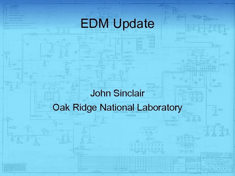 EDM Update John Sinclair Oak Ridge National Laboratory 