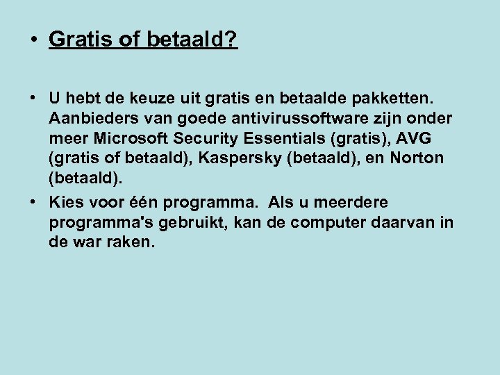  • Gratis of betaald? • U hebt de keuze uit gratis en betaalde