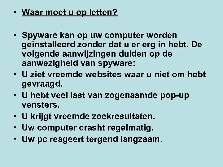  • Waar moet u op letten? • Spyware kan op uw computer worden