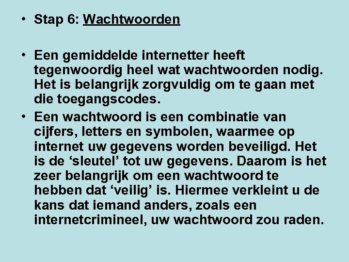  • Stap 6: Wachtwoorden • Een gemiddelde internetter heeft tegenwoordig heel wat wachtwoorden