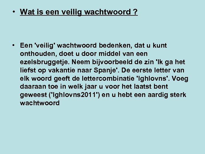  • Wat is een veilig wachtwoord ? • Een 'veilig' wachtwoord bedenken, dat