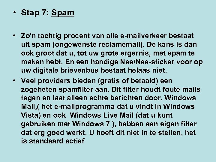  • Stap 7: Spam • Zo'n tachtig procent van alle e-mailverkeer bestaat uit