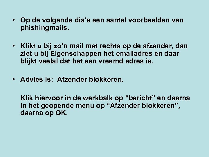  • Op de volgende dia’s een aantal voorbeelden van phishingmails. • Klikt u
