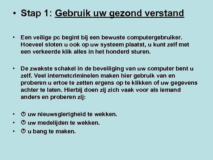  • Stap 1: Gebruik uw gezond verstand • Een veilige pc begint bij
