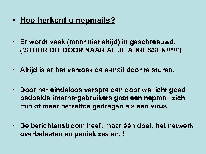  • Hoe herkent u nepmails? • Er wordt vaak (maar niet altijd) in