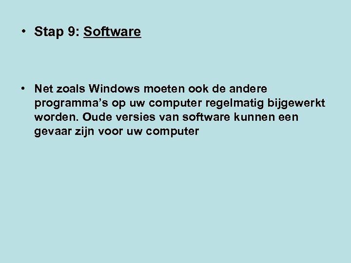  • Stap 9: Software • Net zoals Windows moeten ook de andere programma’s