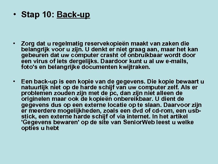  • Stap 10: Back-up • Zorg dat u regelmatig reservekopieën maakt van zaken
