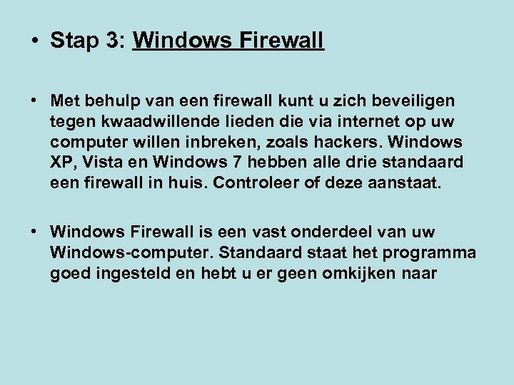  • Stap 3: Windows Firewall • Met behulp van een firewall kunt u