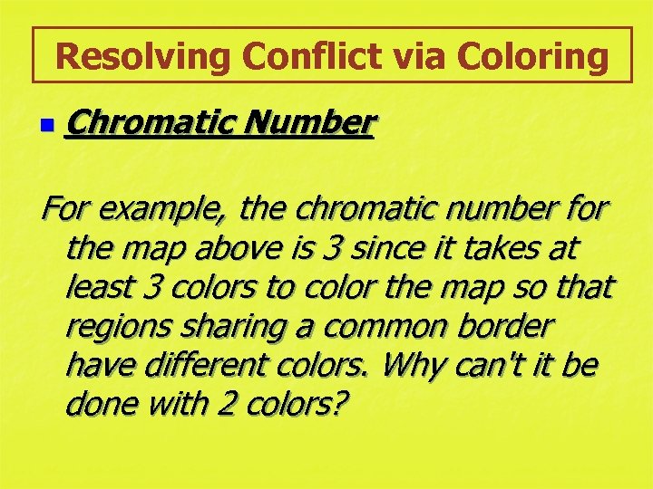Resolving Conflict via Coloring n Chromatic Number For example, the chromatic number for the