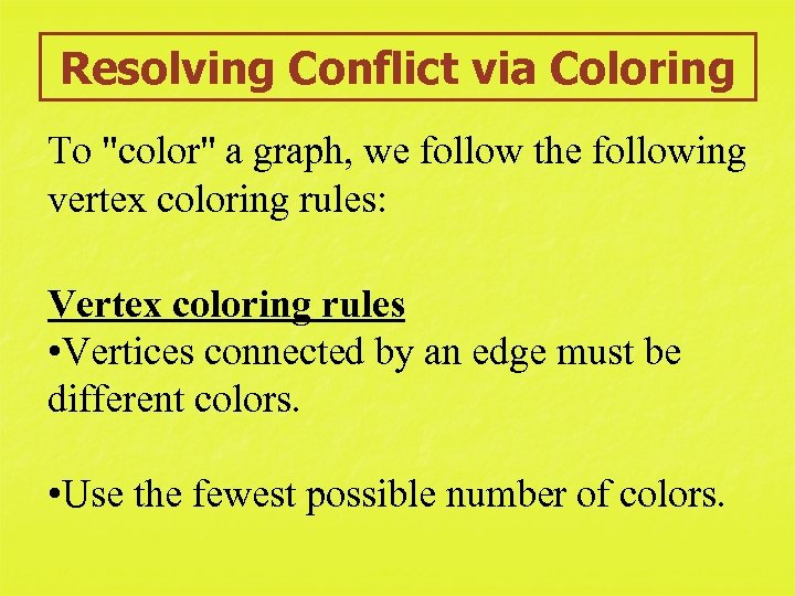 Resolving Conflict via Coloring To 