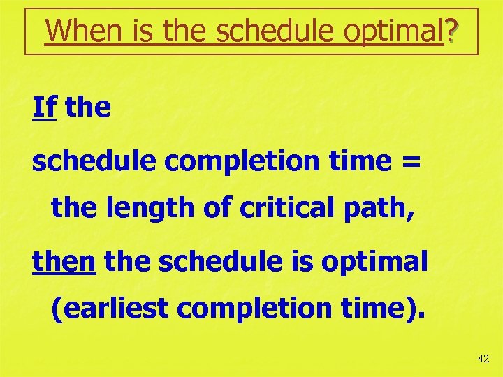 When is the schedule optimal? If the schedule completion time = the length of