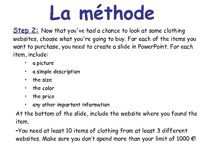 La méthode Step 2: Now that you've had a chance to look at some