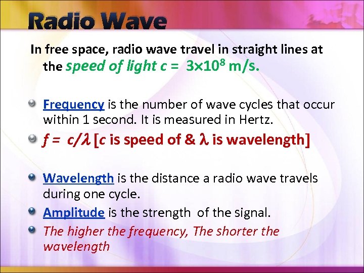 Radio Wave In free space, radio wave travel in straight lines at the speed