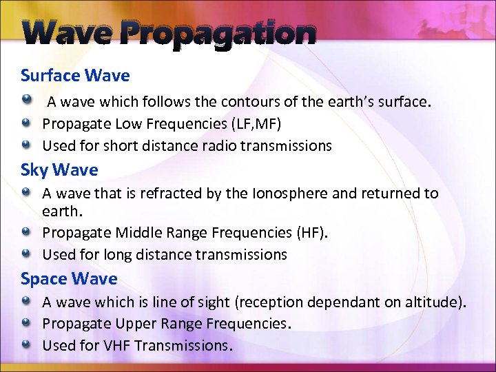 Wave Propagation Surface Wave A wave which follows the contours of the earth’s surface.