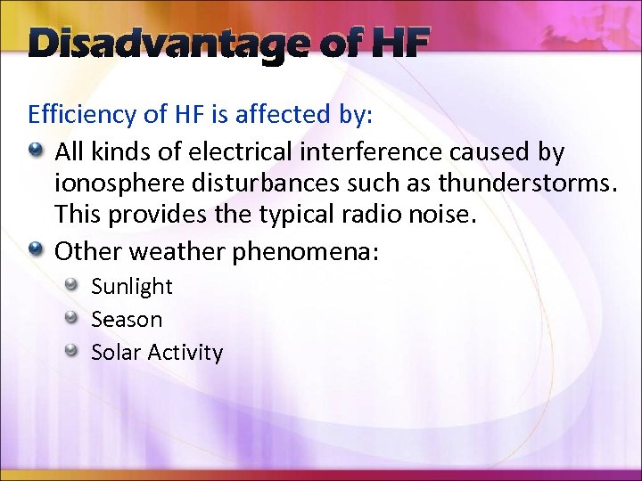 Disadvantage of HF Efficiency of HF is affected by: All kinds of electrical interference