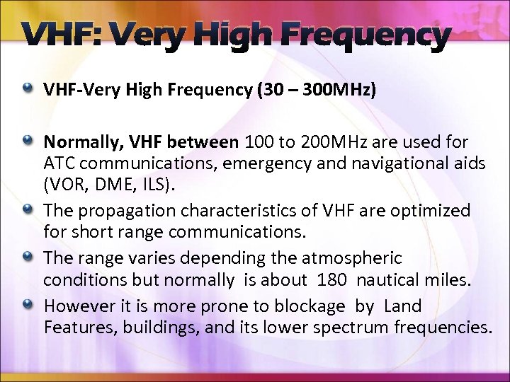 VHF: Very High Frequency VHF-Very High Frequency (30 – 300 MHz) Normally, VHF between