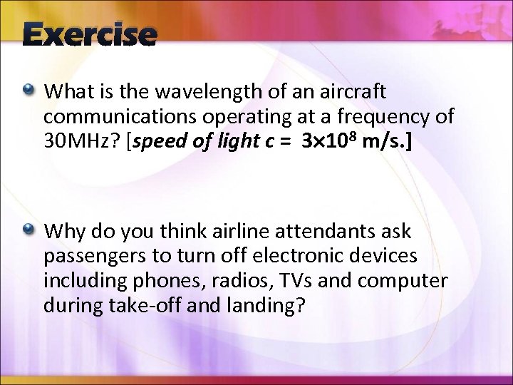 Exercise What is the wavelength of an aircraft communications operating at a frequency of