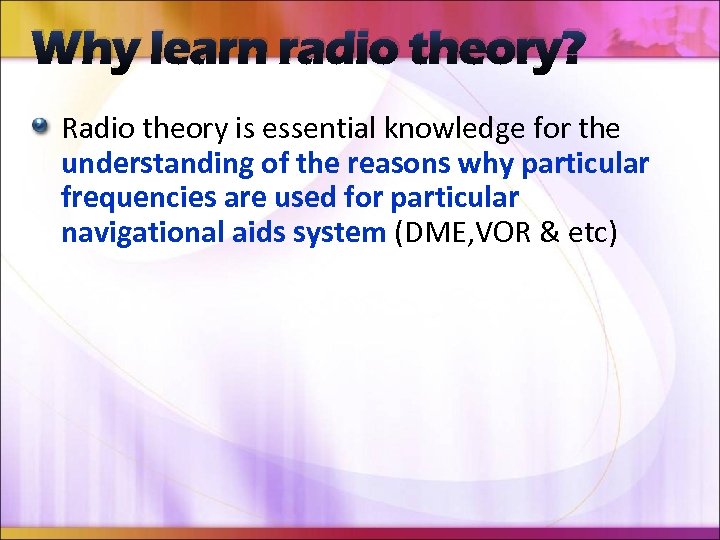 Why learn radio theory? Radio theory is essential knowledge for the understanding of the