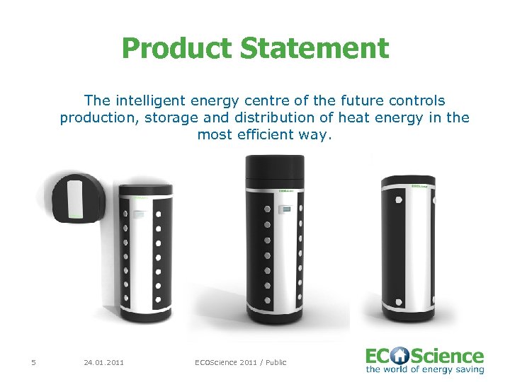 Product Statement The intelligent energy centre of the future controls production, storage and distribution