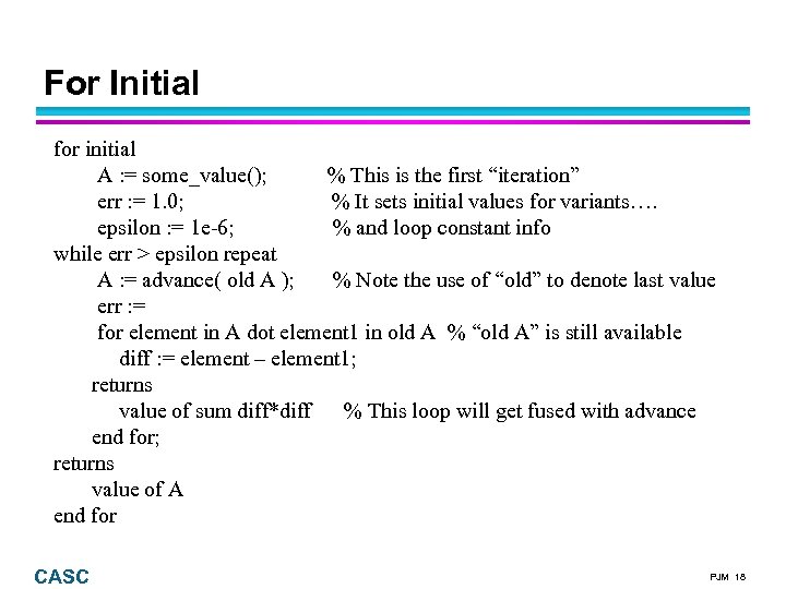 For Initial for initial A : = some_value(); % This is the first “iteration”