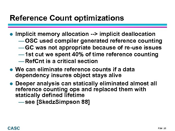 Reference Count optimizations Implicit memory allocation --> implicit deallocation — OSC used compiler generated