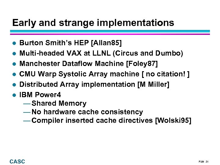 Early and strange implementations Burton Smith’s HEP [Allan 85] Multi-headed VAX at LLNL (Circus