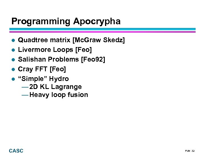 Programming Apocrypha Quadtree matrix [Mc. Graw Skedz] Livermore Loops [Feo] Salishan Problems [Feo 92]