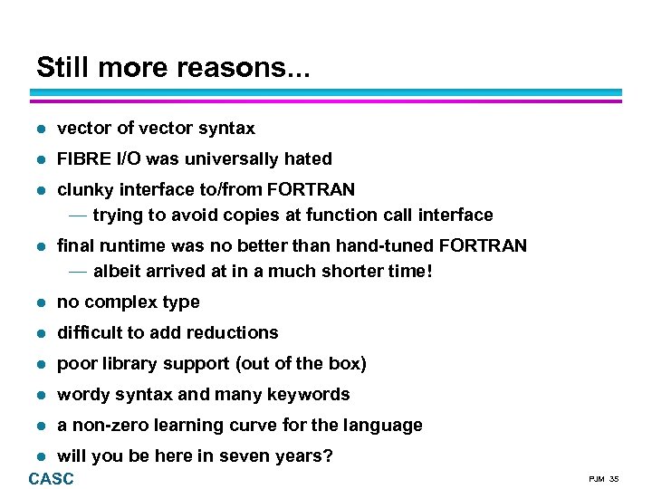 Still more reasons. . . vector of vector syntax FIBRE I/O was universally hated