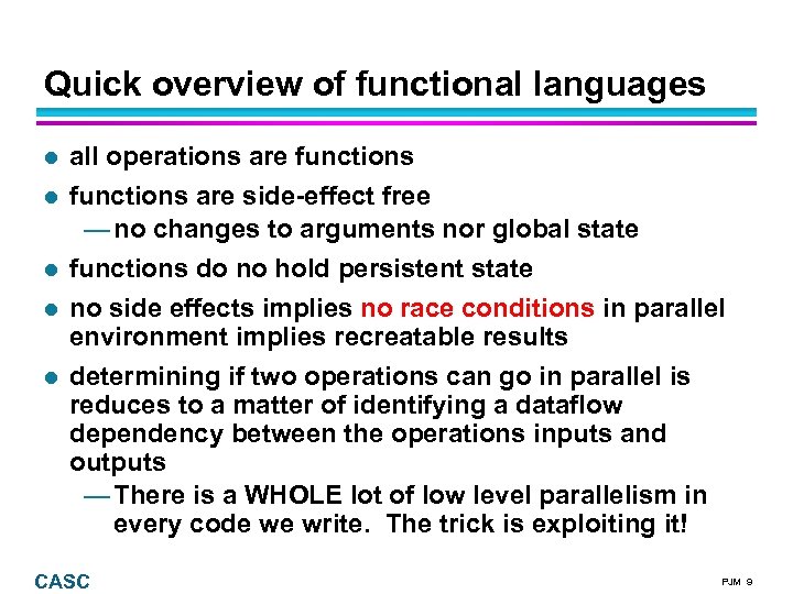 Quick overview of functional languages all operations are functions are side-effect free — no