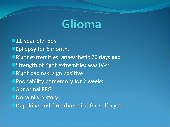 l 11 -year-old boy l. Epilepsy for 6 months l. Right extremities anaesthetic 20