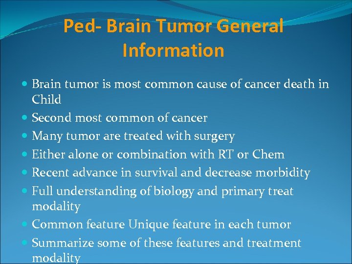 Ped- Brain Tumor General Information Brain tumor is most common cause of cancer death