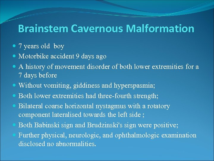 Brainstem Cavernous Malformation 7 years old boy Motorbike accident 9 days ago A history