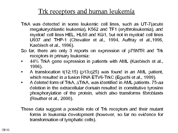 Trk receptors and human leukemia Trk. A was detected in some leukemic cell lines,