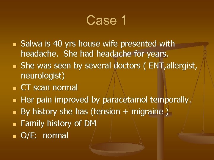 Case 1 n n n n Salwa is 40 yrs house wife presented with
