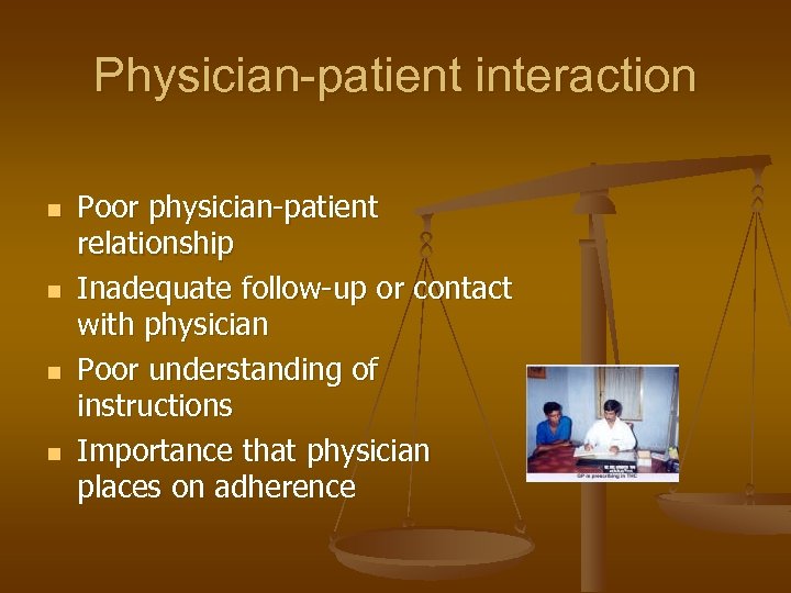 Physician-patient interaction n n Poor physician-patient relationship Inadequate follow-up or contact with physician Poor