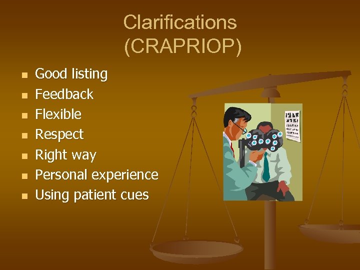 Clarifications (CRAPRIOP) n n n n Good listing Feedback Flexible Respect Right way Personal